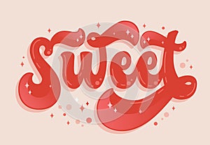 Bold typography illustration in 70s groovy style word - Sweet. Hand drawn retro style lettering phrase. Inscription in candy